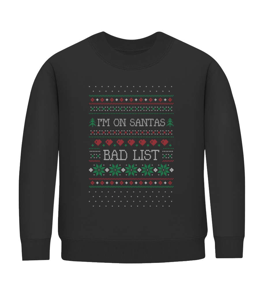 I Am On Santas Bad List · Sweatshirt Enfant