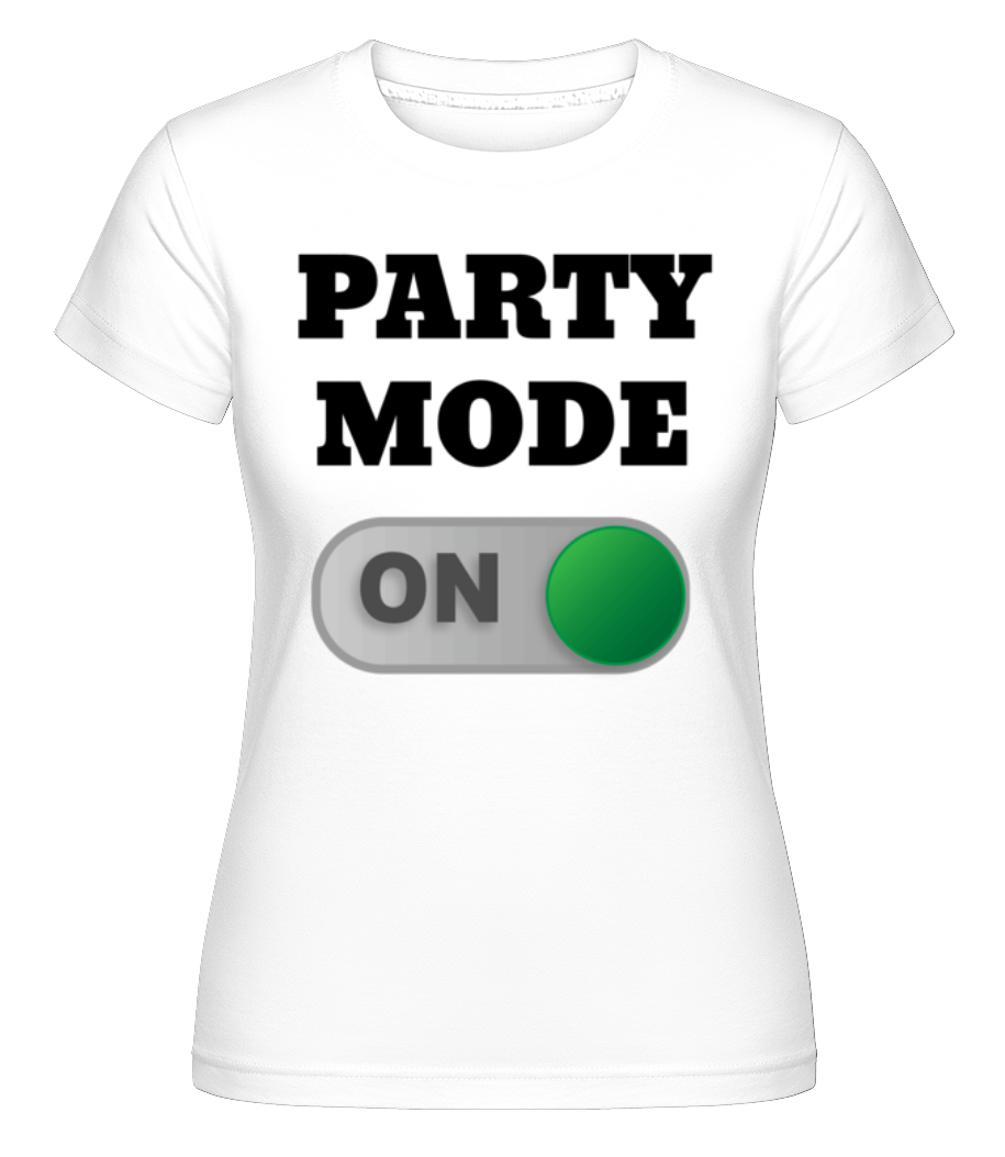 Party Mode On ·  T-shirt Shirtinator femme