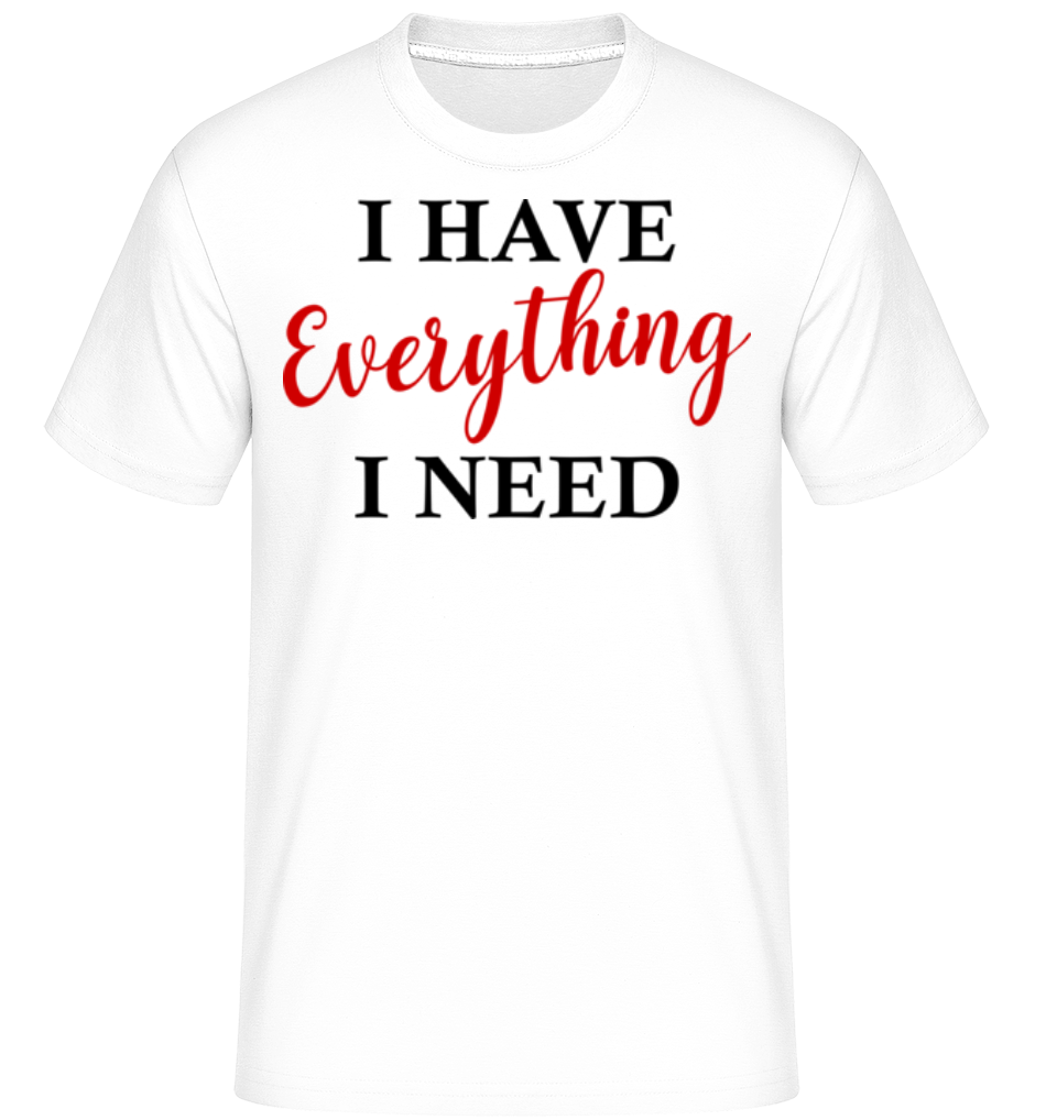I Have Everything ·  T-Shirt Shirtinator homme
