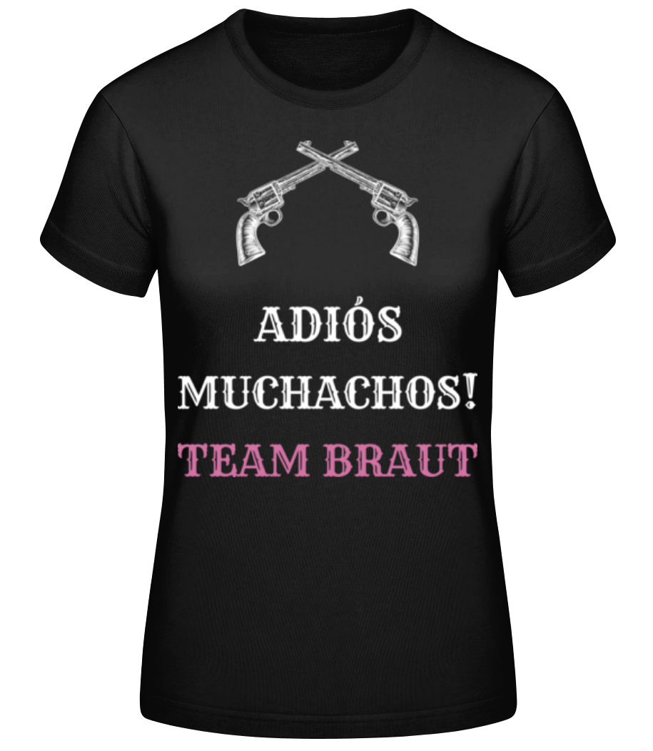 Adiós Muchachos Team Braut · Frauen Basic T-Shirt