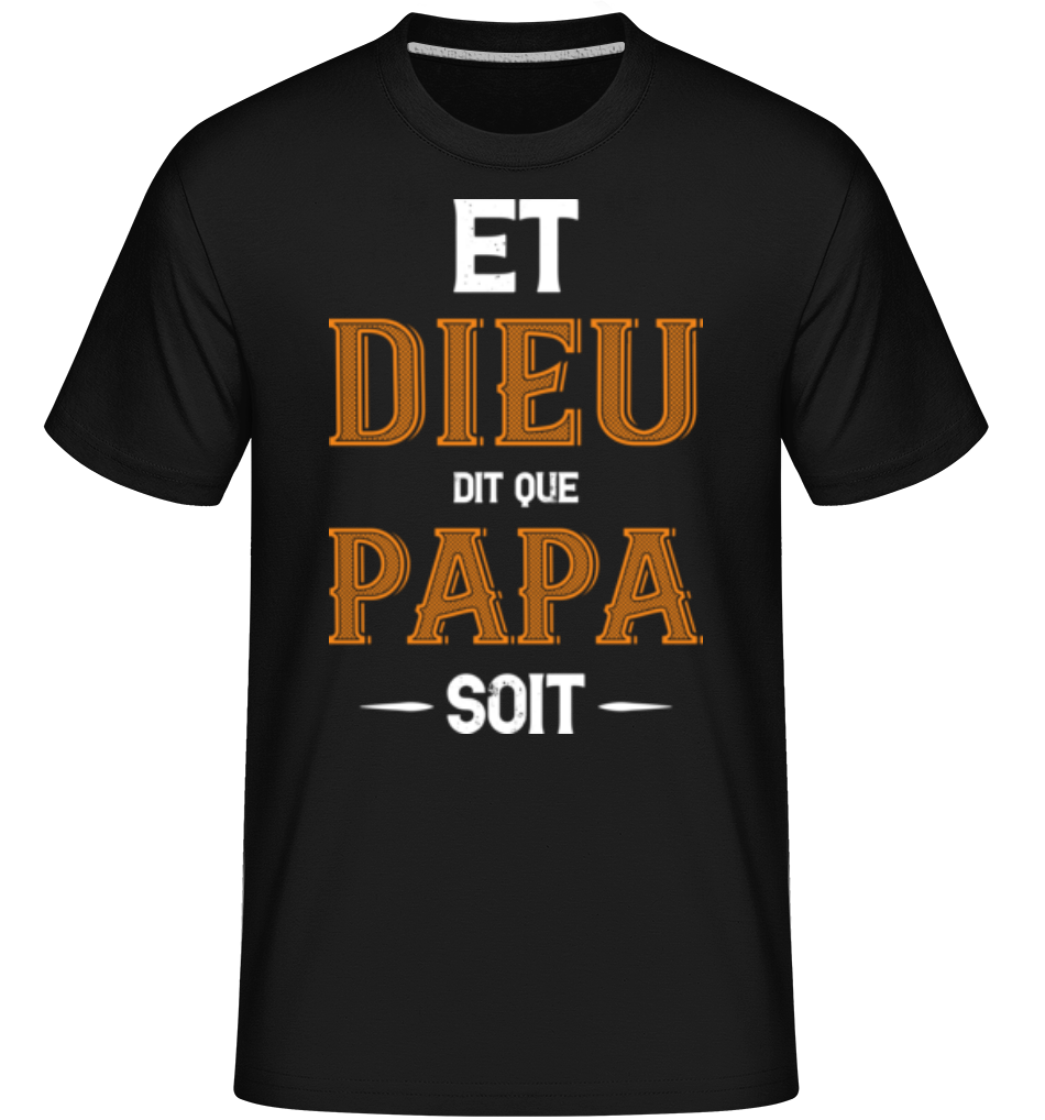 Aperçu: Et Dieu Dit Que Papa -  T-Shirt Shirtinator homme - Noir - Devant