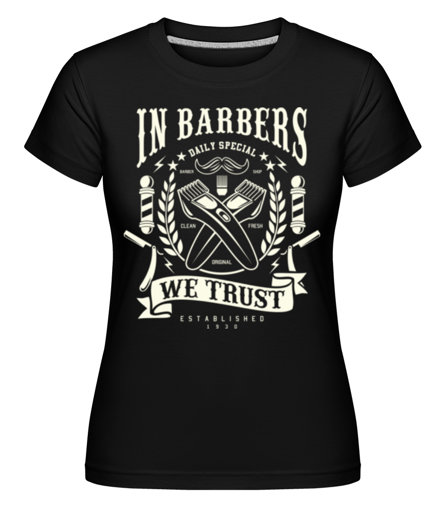 In Barbers We Trust ·  T-shirt Shirtinator femme