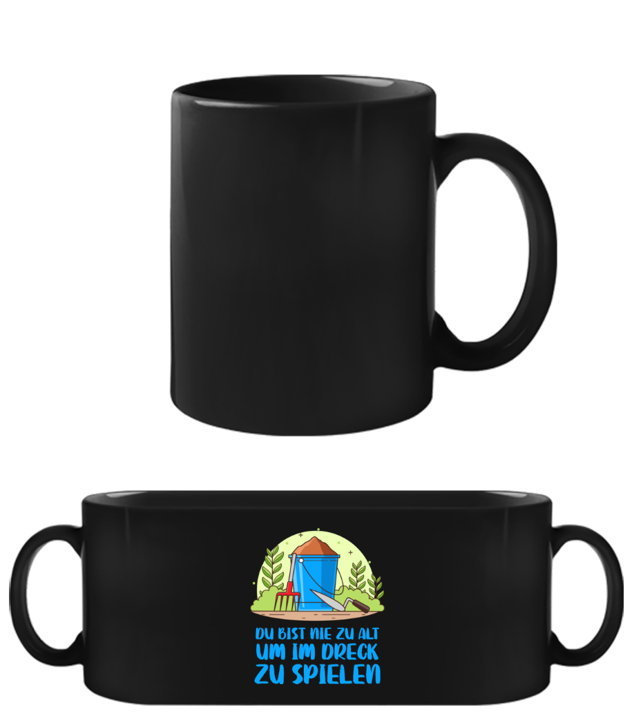 Du Bist Nie Zu Alt - Schwarze Tasse - Schwarz - Vorne