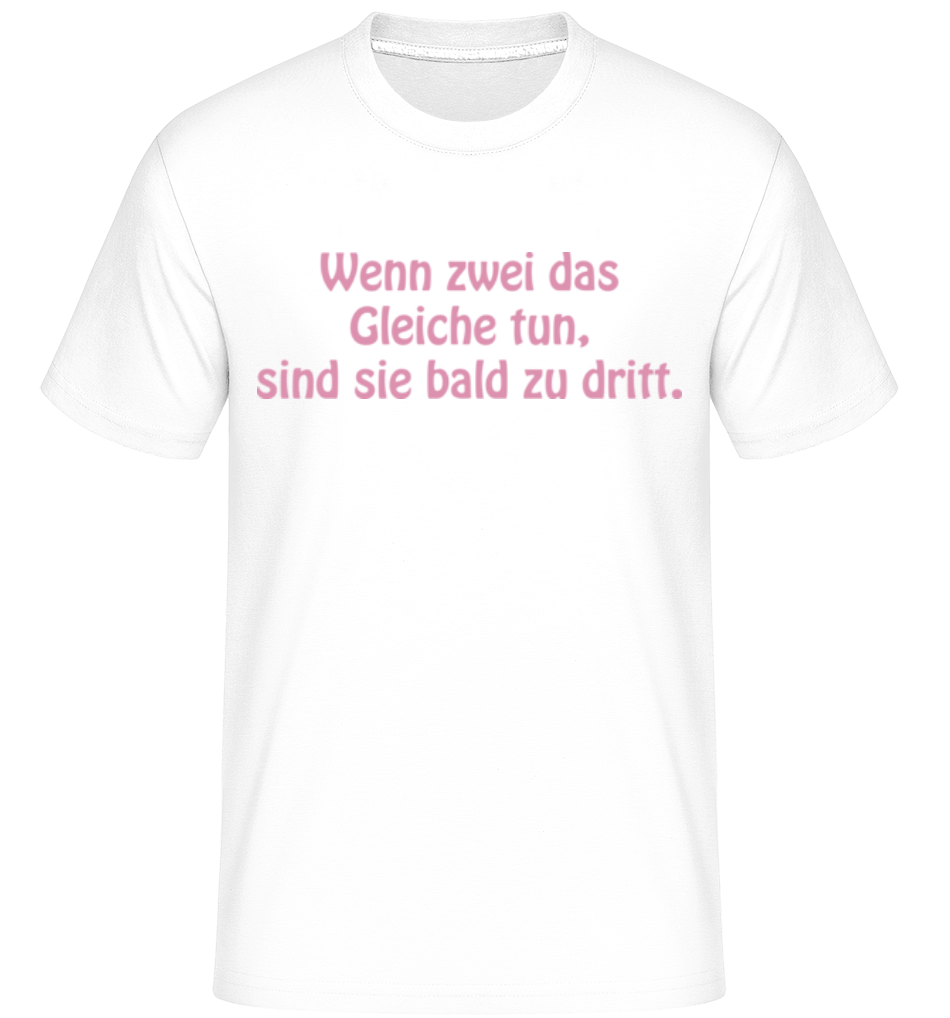 Wenn Zwei Das Gleiche Tun · Shirtinator Männer T-Shirt