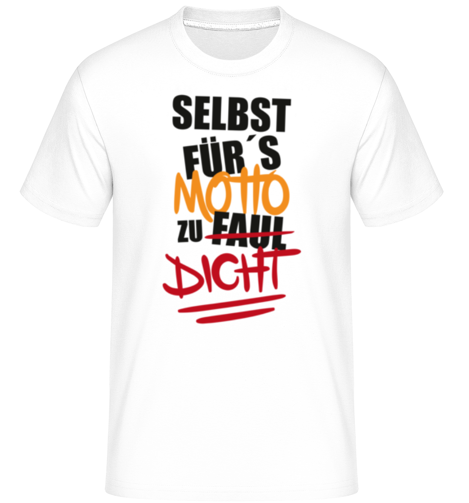 Selbst Für's Motto Zu Dicht · Shirtinator Männer T-Shirt
