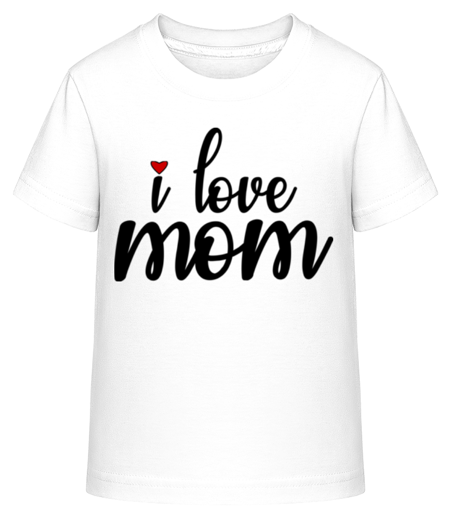 I Love Mom · T-shirt shirtinator Enfant