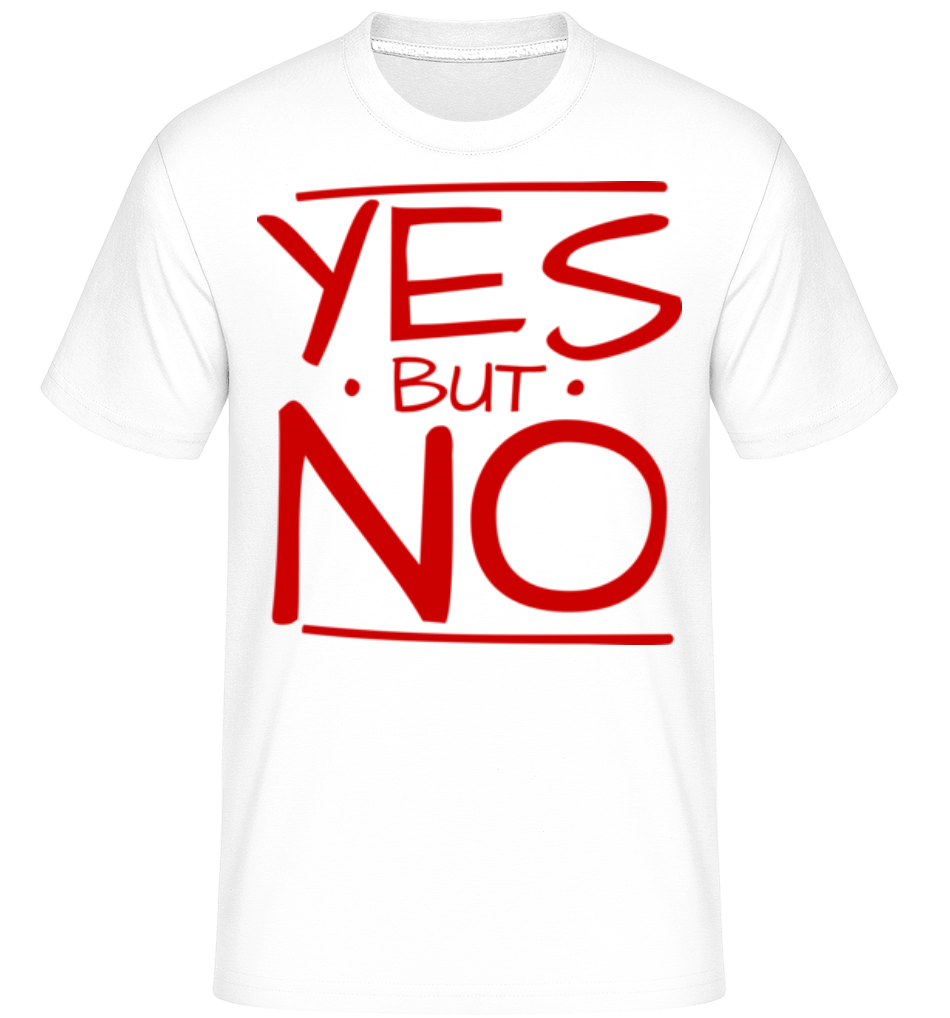 Aperçu: Yes But No -  T-Shirt Shirtinator homme - Blanc - Devant