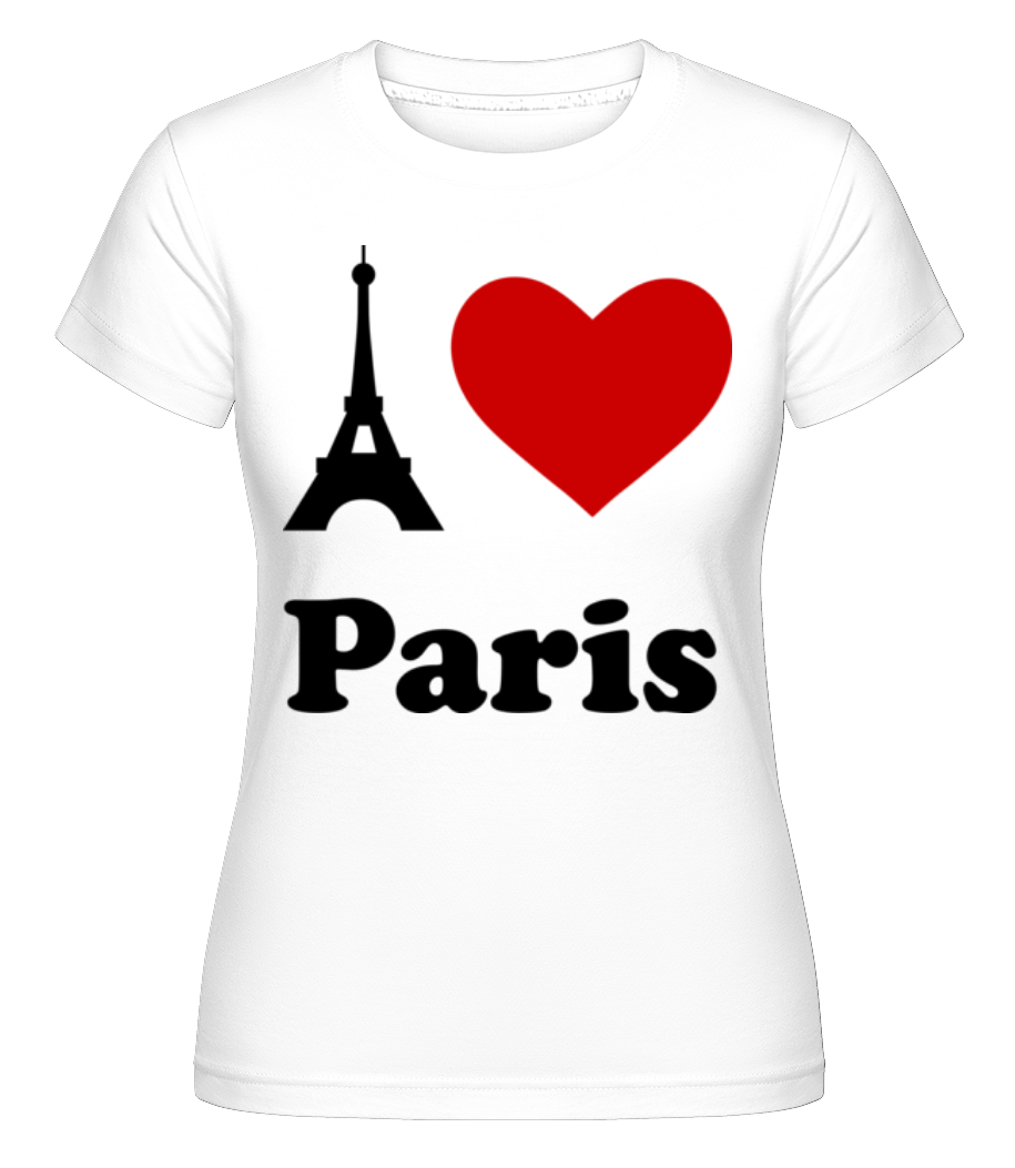 I Love Paris ·  T-shirt Shirtinator femme