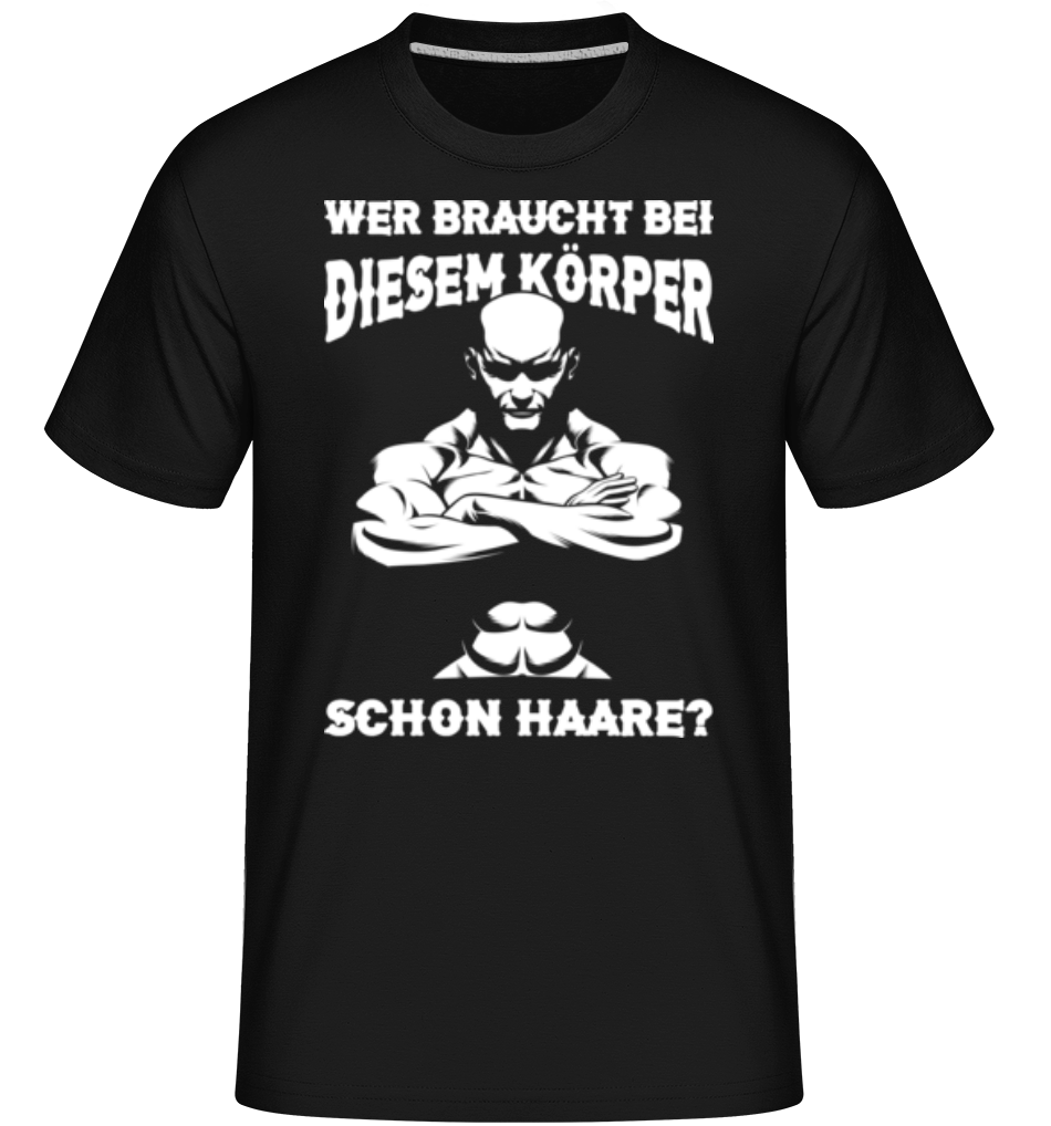Wer Braucht Schon Haare · Shirtinator Männer T-Shirt