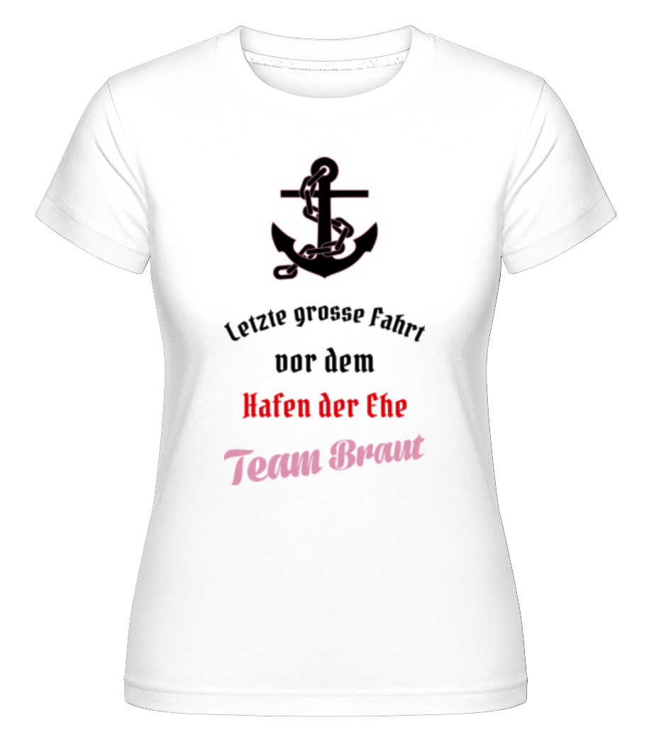 Hafen Der Ehe Team Braut · Shirtinator Frauen T-Shirt