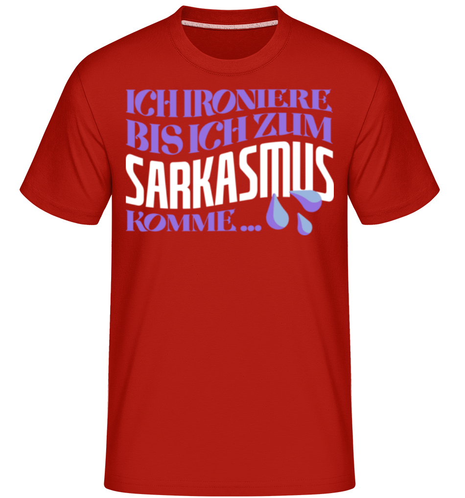 Ironieren Bis Zum Sarkasmus · Shirtinator Männer T-Shirt