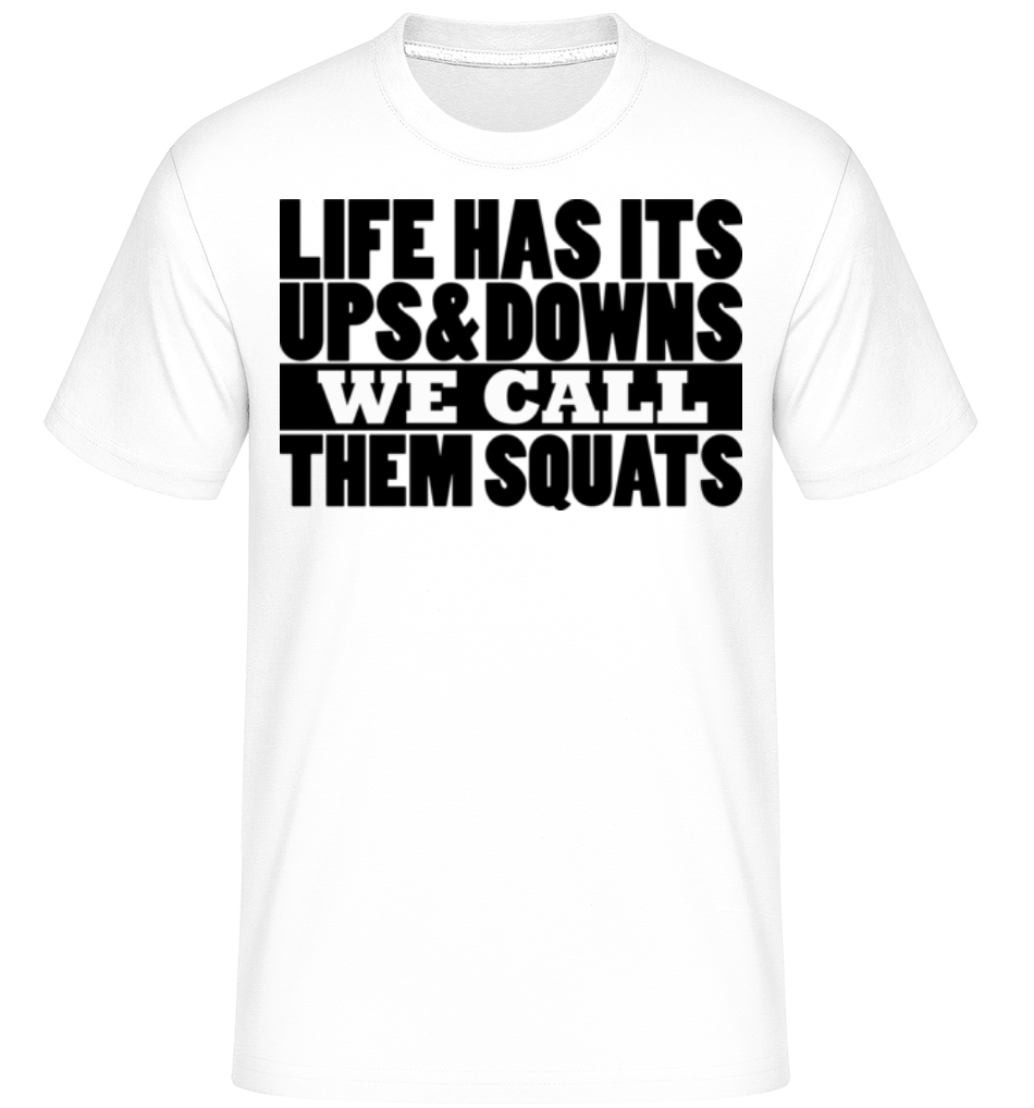 Life Has It's Ups And Downs ·  T-Shirt Shirtinator homme
