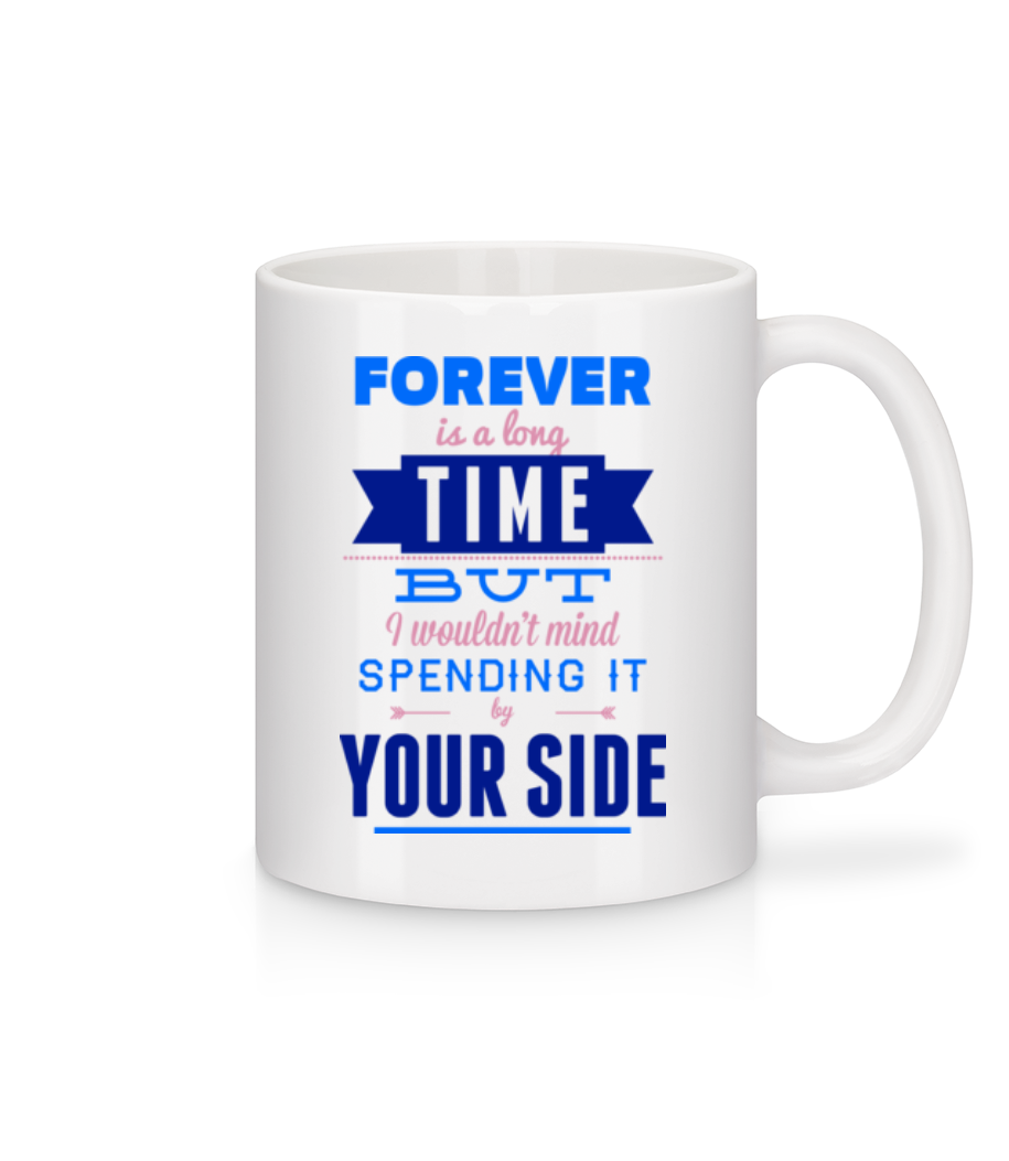 Forever Is A Long Time · Mug en céramique blanc