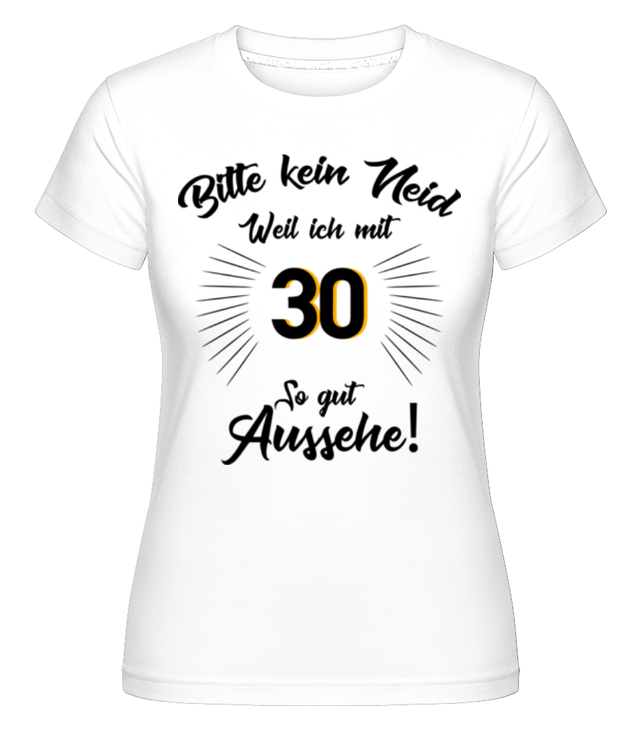 So Gut Aussehen Mit 30 · Shirtinator Frauen T-Shirt