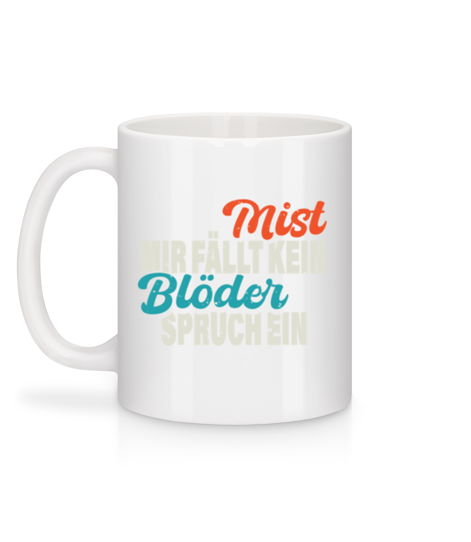 Mist Kein Blöder Spruch - Tasse - Weiß - Hinten