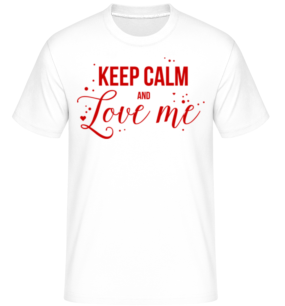 Keep Calm And Love Me ·  T-Shirt Shirtinator homme