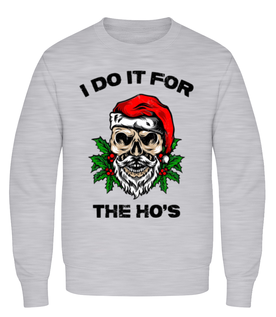 I Do It For The Ho's · Sweatshirt Homme