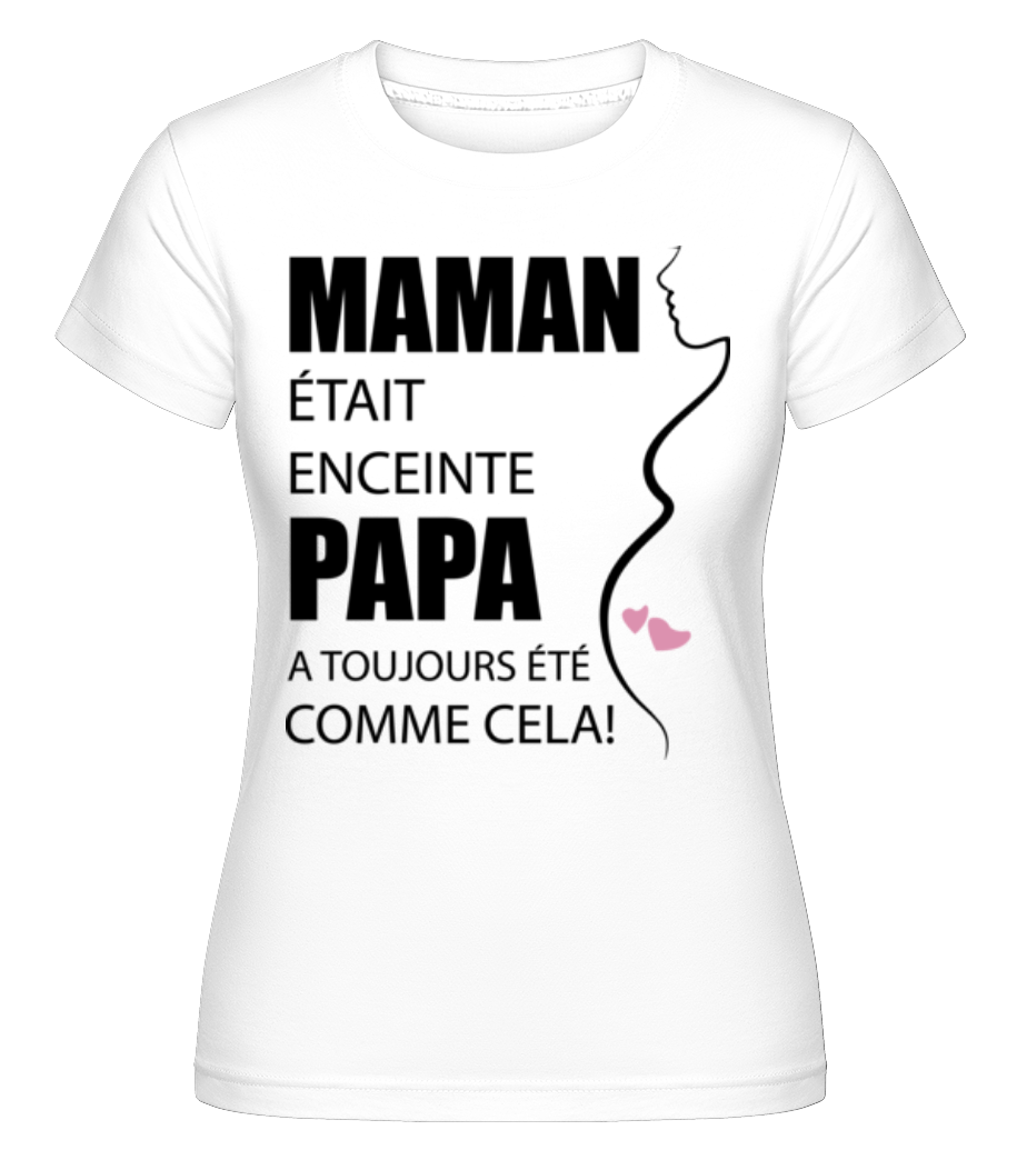 Maman Était Enceinte ·  T-shirt Shirtinator femme