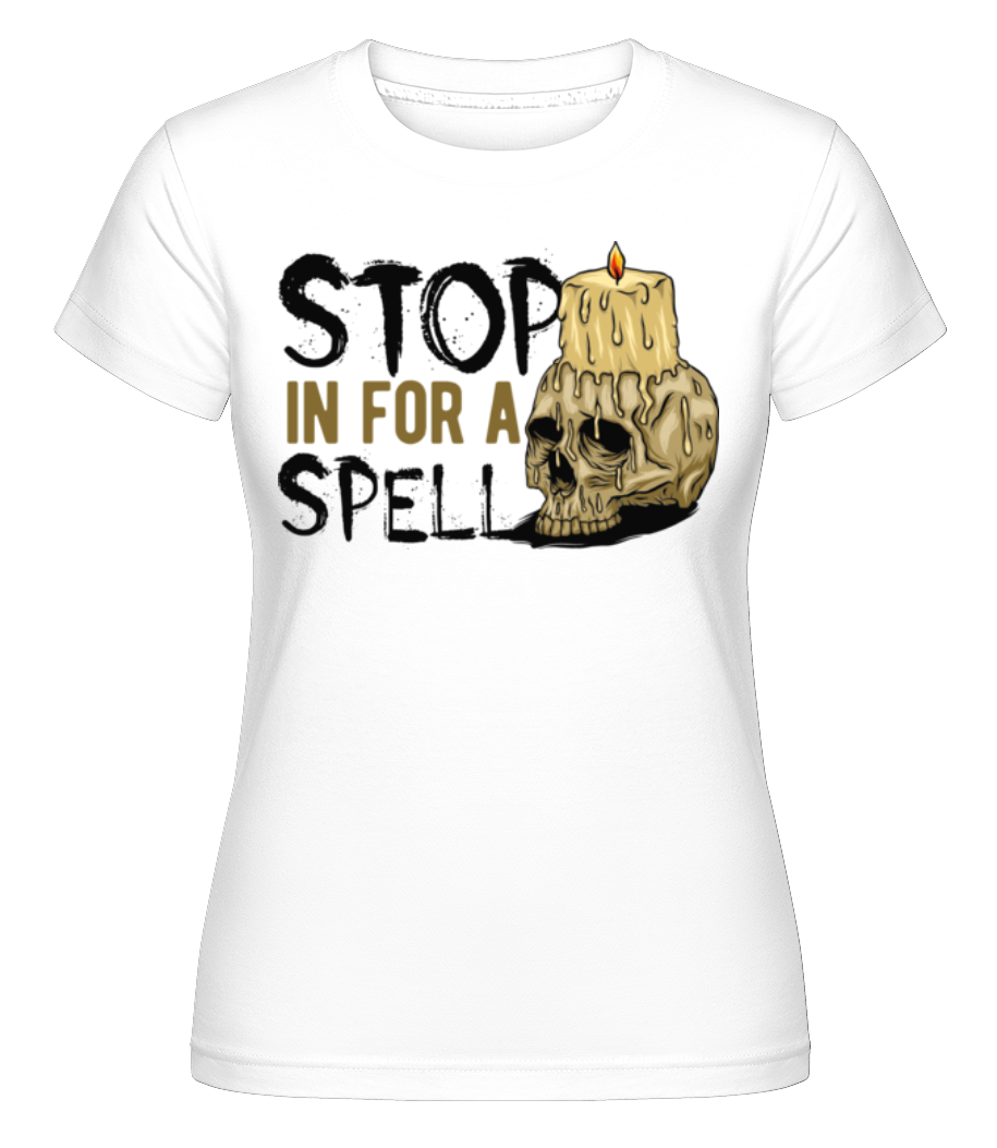 Stop In For A Spell ·  T-shirt Shirtinator femme