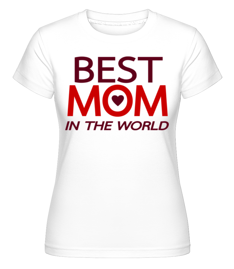 Best Mom In The World ·  T-shirt Shirtinator femme