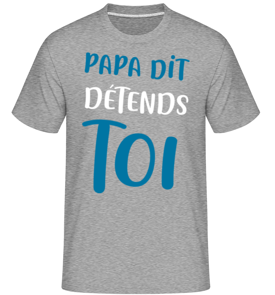 Papa Dit Détends Toi ·  T-Shirt Shirtinator homme