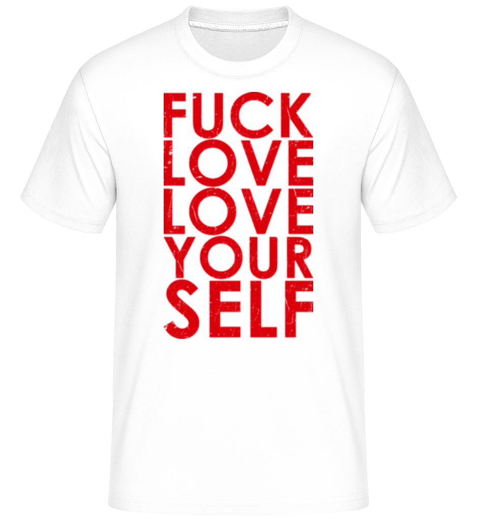 Fuck Love Love Yourself ·  T-Shirt Shirtinator homme