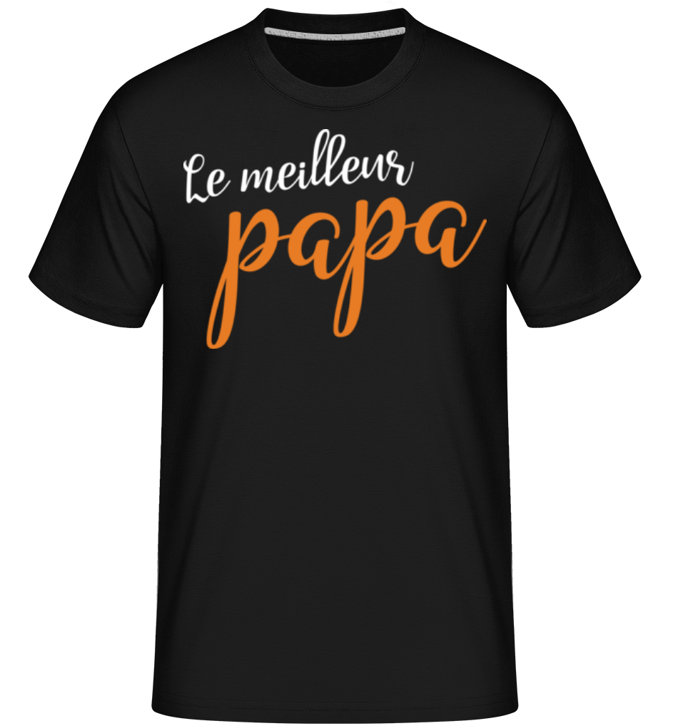 Le Meilleur Papa ·  T-Shirt Shirtinator homme