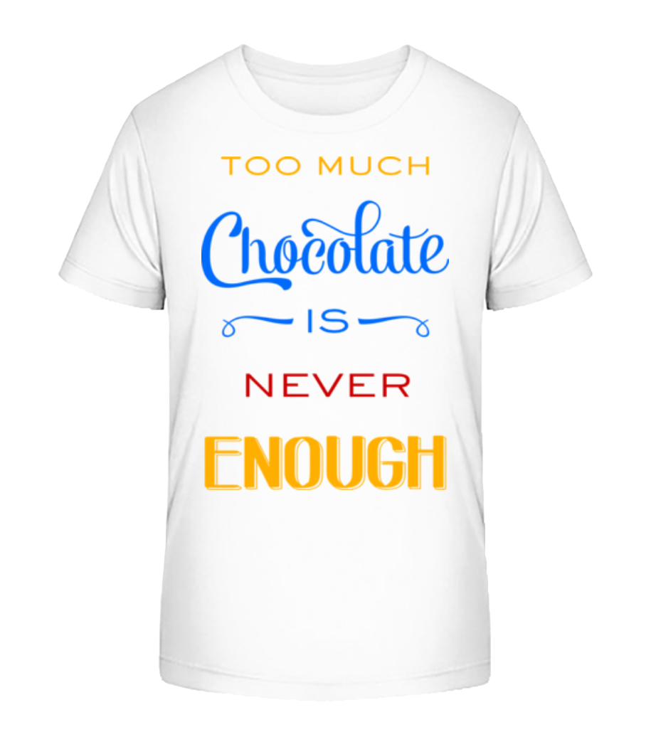 Too Much Chocolate Is Never Enou · T-shirt bio Enfant Stanley Stella 2.0