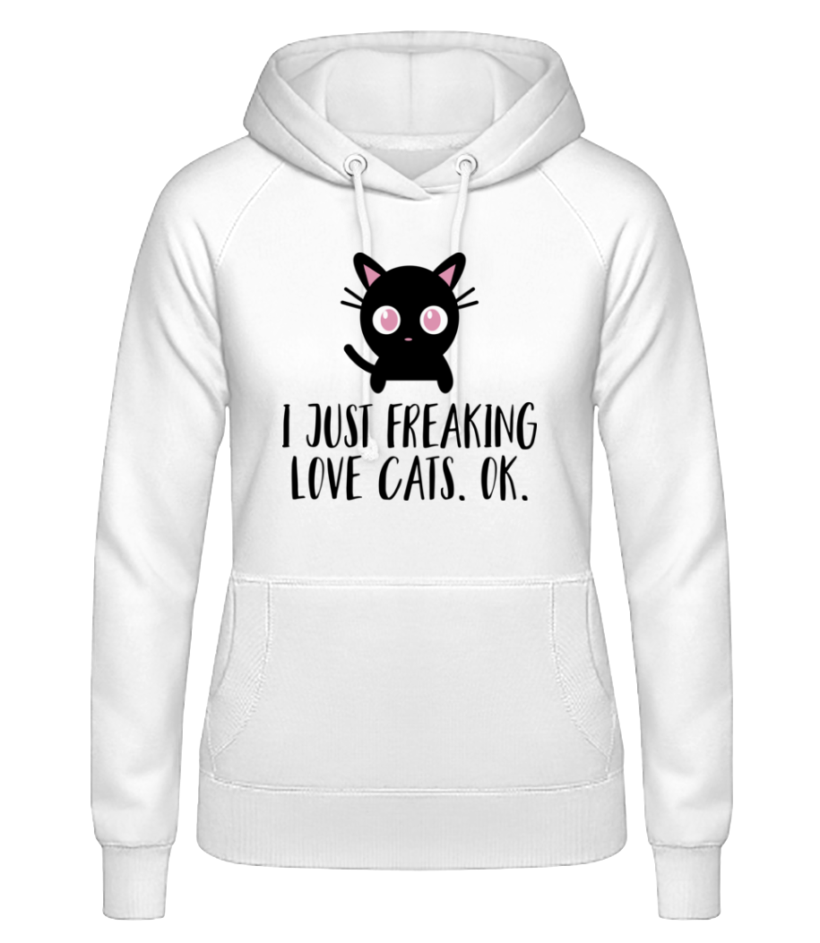 I Just Freaking Love Cats · Sweat à capuche basique pour femme