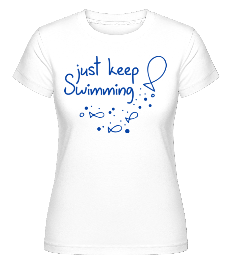 Just Keep Swimming ·  T-shirt Shirtinator femme