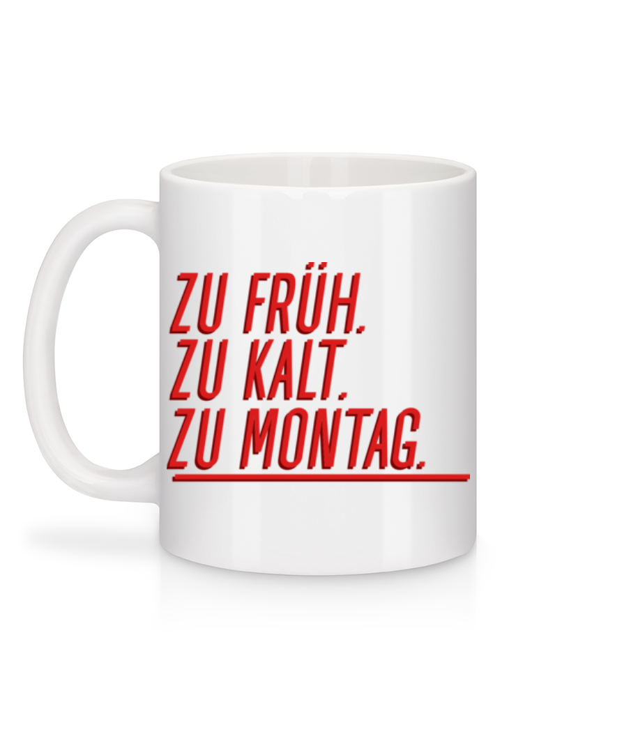 Vorschau: Zu Früh Zu Kalt Zu Montag - Tasse - Weiß - Hinten