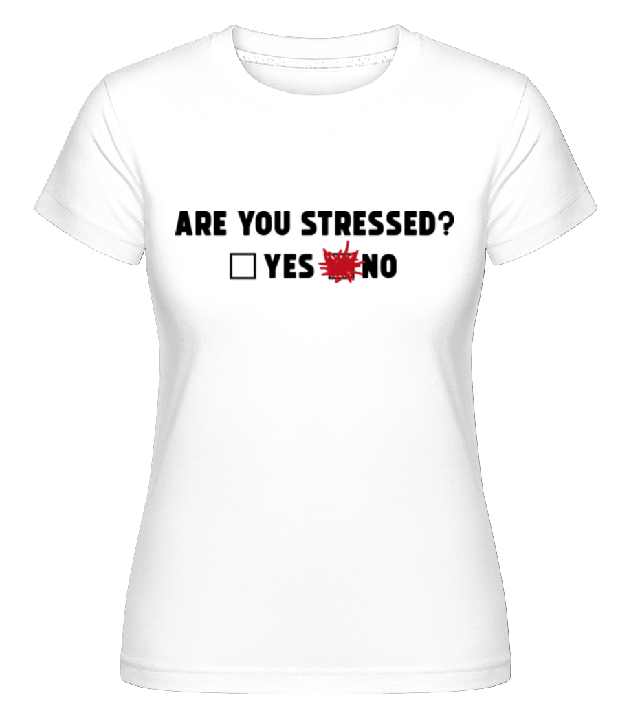 Are You Stressed Yes No ·  T-shirt Shirtinator femme