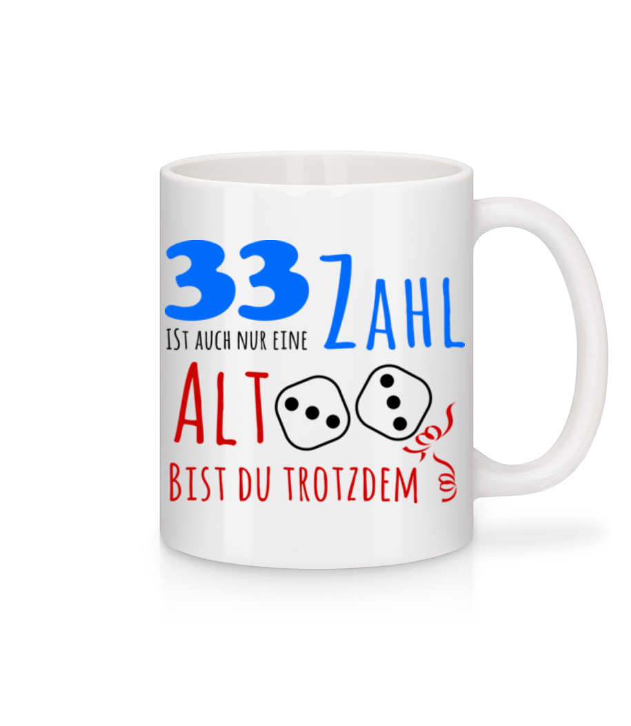 33 Alt Bist Du Trotzdem · Tasse