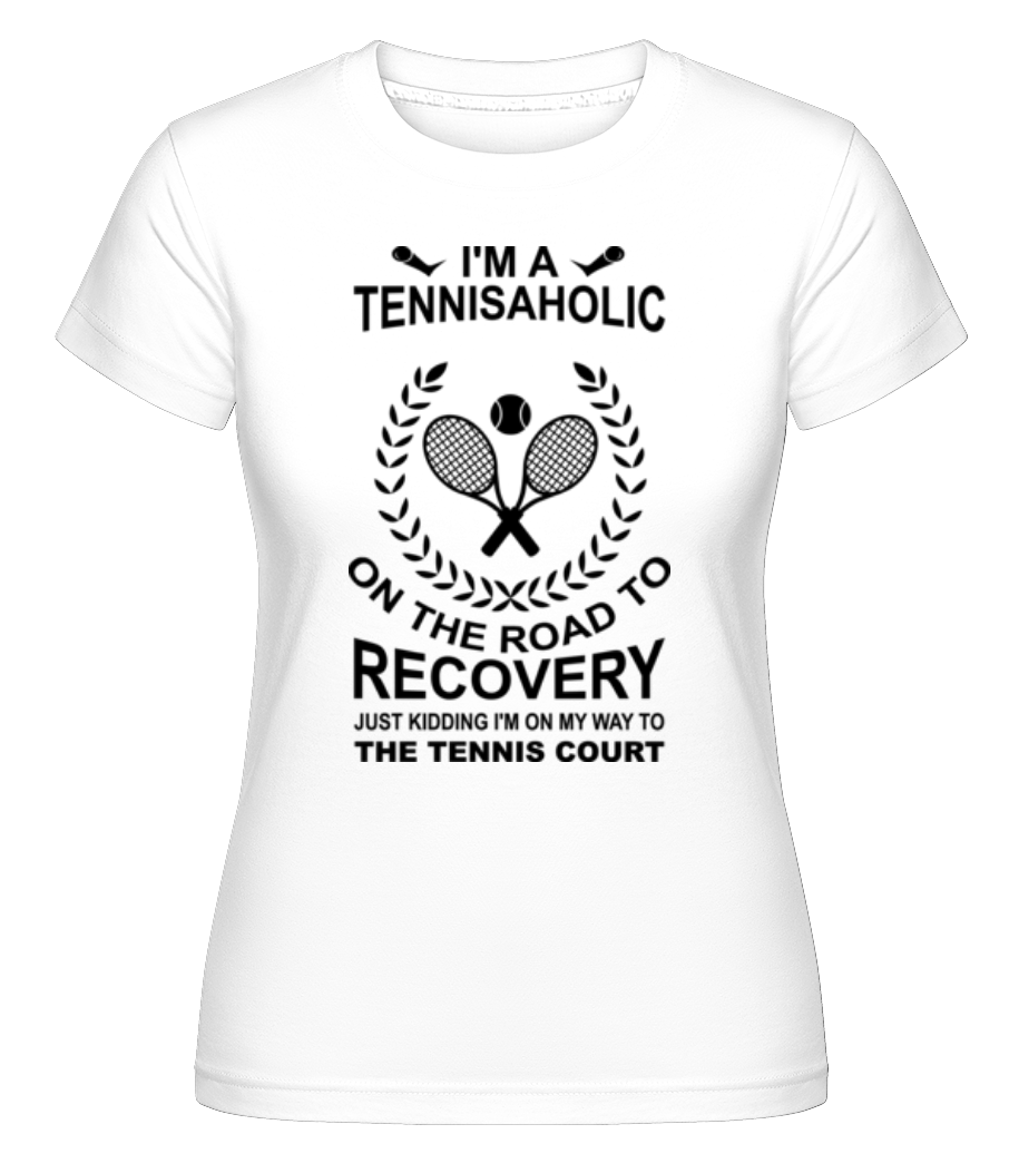I'm A Tennisaholic ·  T-shirt Shirtinator femme