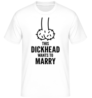 Dickhead Wants To Marry - T-Shirt Shirtinator homme - Blanc - Devant