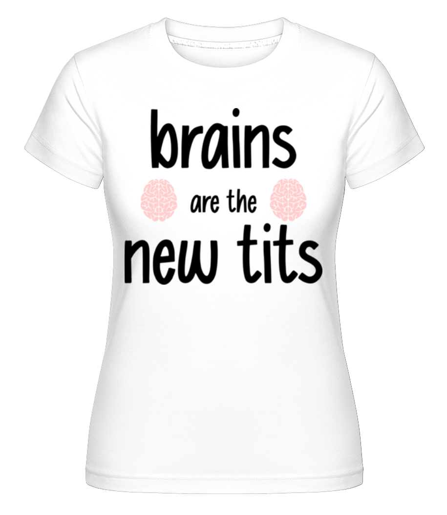 Aperçu: Brains Are The New Tits -  T-shirt Shirtinator femme - Blanc - Devant