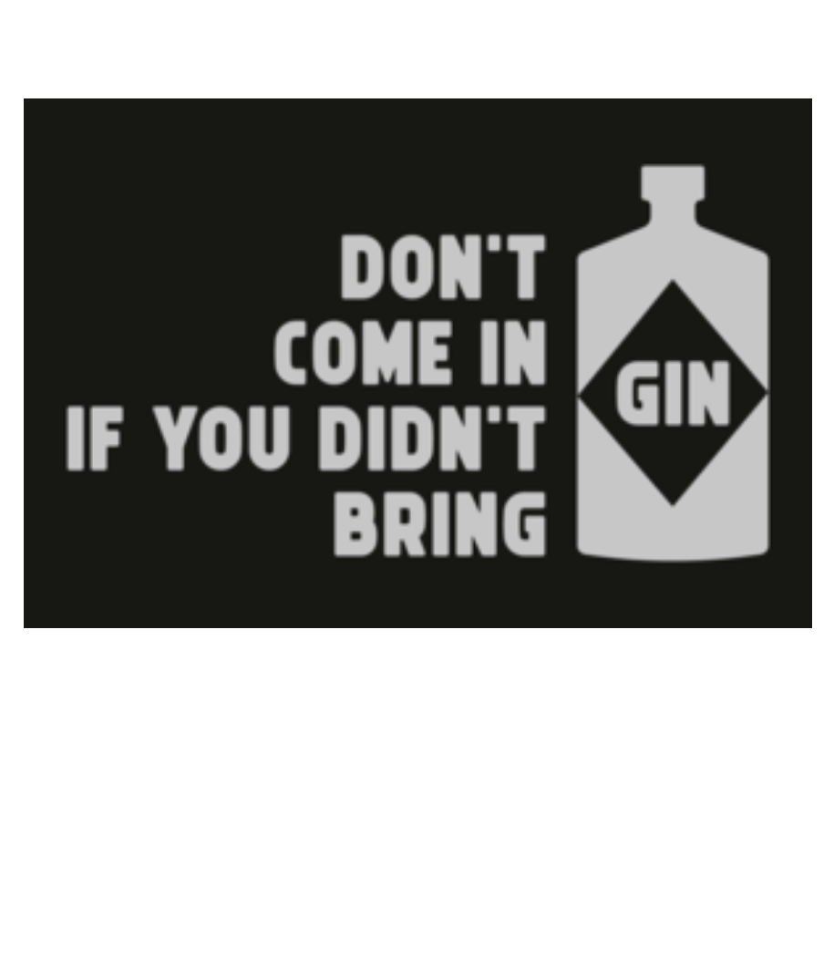Don't Come In Gin · Paillasson
