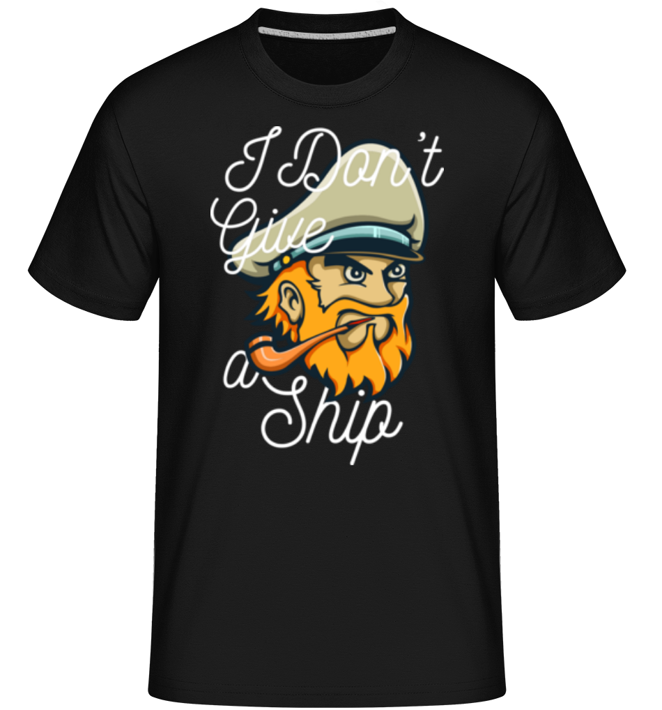 I Dont Give A Ship ·  T-Shirt Shirtinator homme