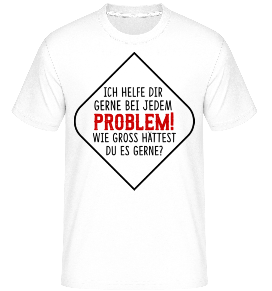 Welches Problem Darf Es Sein? · Shirtinator Männer T-Shirt