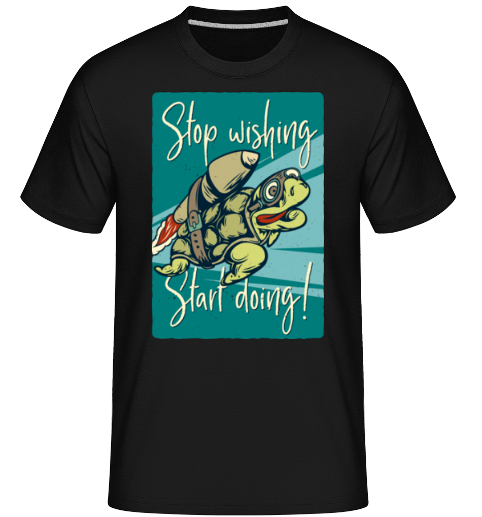 Stop Wishing Start Doing ·  T-Shirt Shirtinator homme