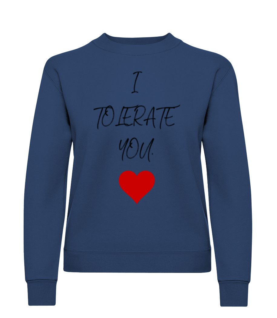 I Tolerate You · Sweatshirt Femme
