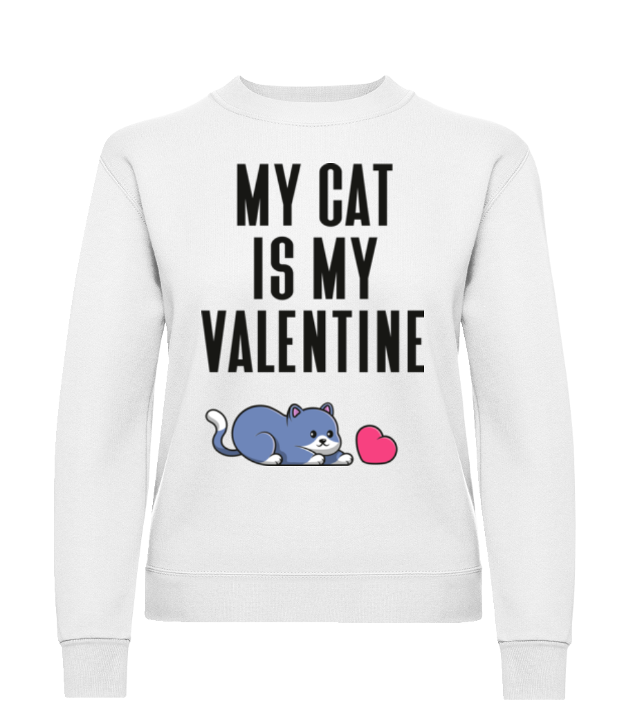 My Cat Is My Valentine · Sweatshirt Femme