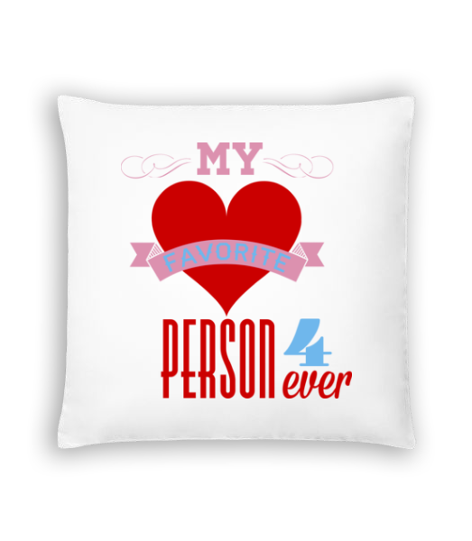 My Favorite Person 4Ever · Coussin