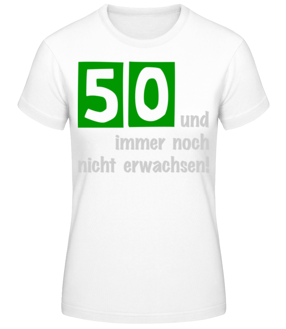 Vorschau: 50 Und Nicht Erwachsen - Frauen Basic T-Shirt - Weiß - Vorne