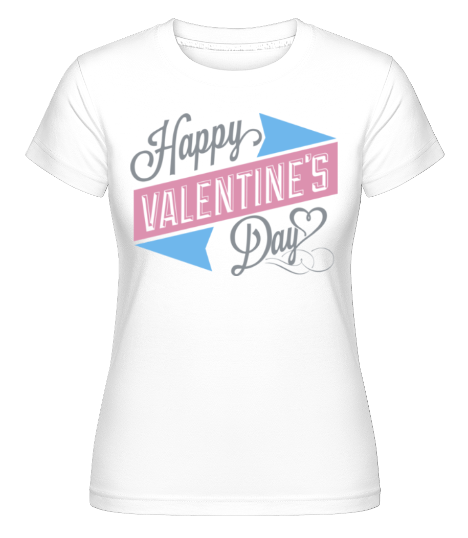 Happy Valentine's Day ·  T-shirt Shirtinator femme