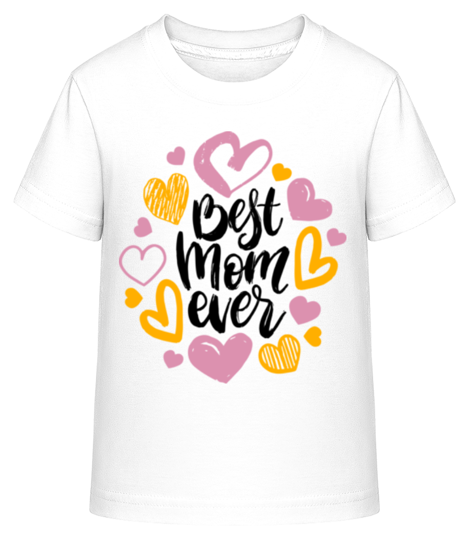 Best Mom Ever · T-shirt shirtinator Enfant