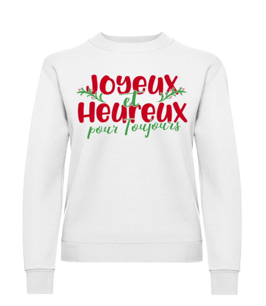 Joyeux Et Heureux Pour  Toujours · Sweatshirt Femme