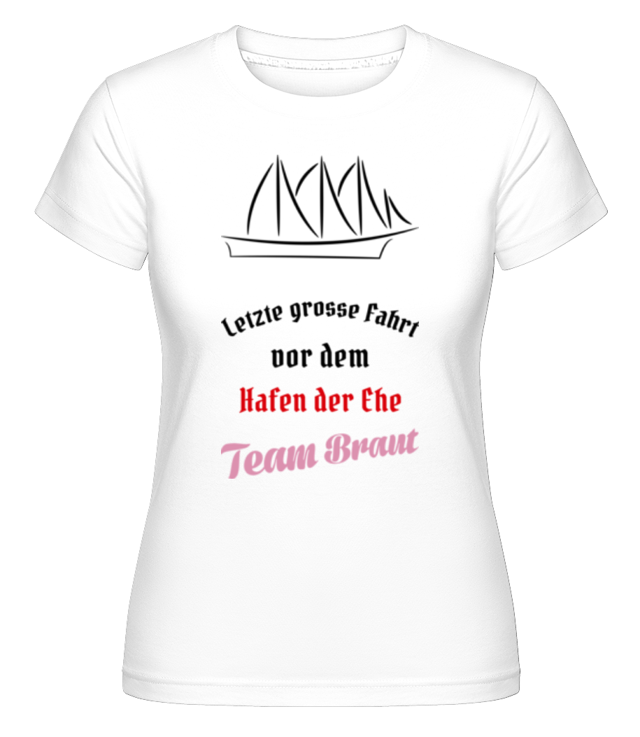 Hafen Der Ehe Team Braut · Shirtinator Frauen T-Shirt