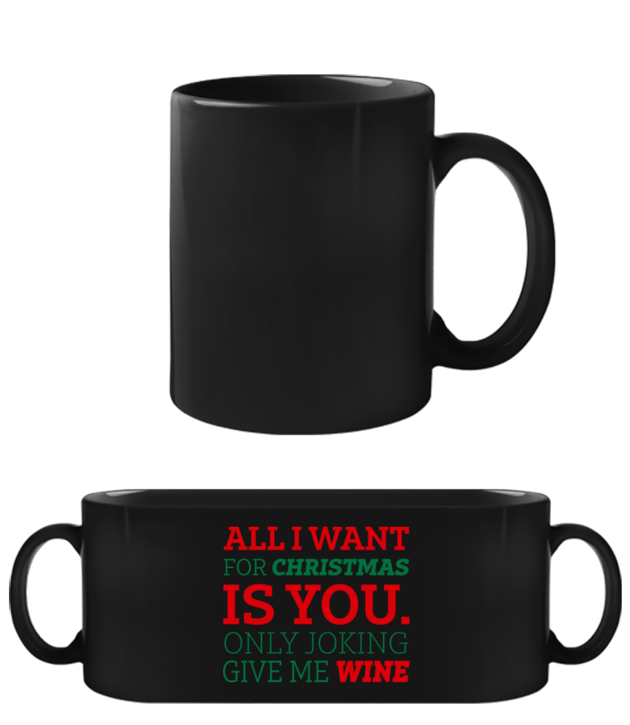 All I Want For Chrsistmas · Tasse Noire