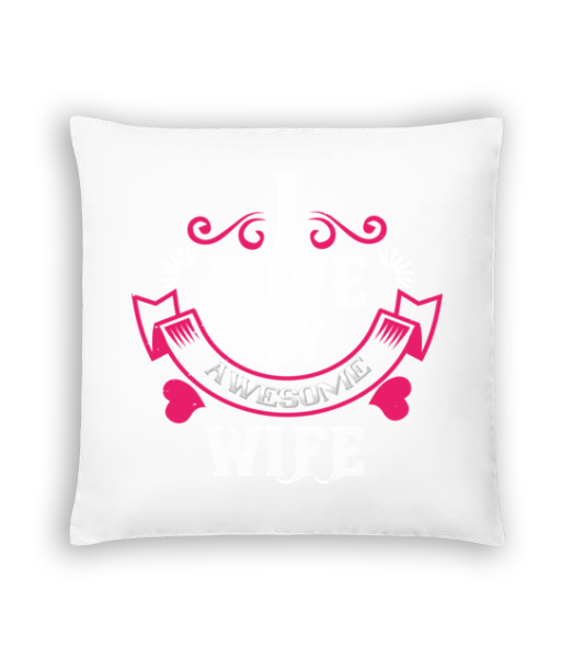 I Love My Awesome Wife · Coussin